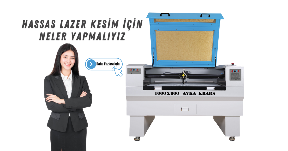 Hassas Lazer Kesim İçin Neler Yapmalıyız